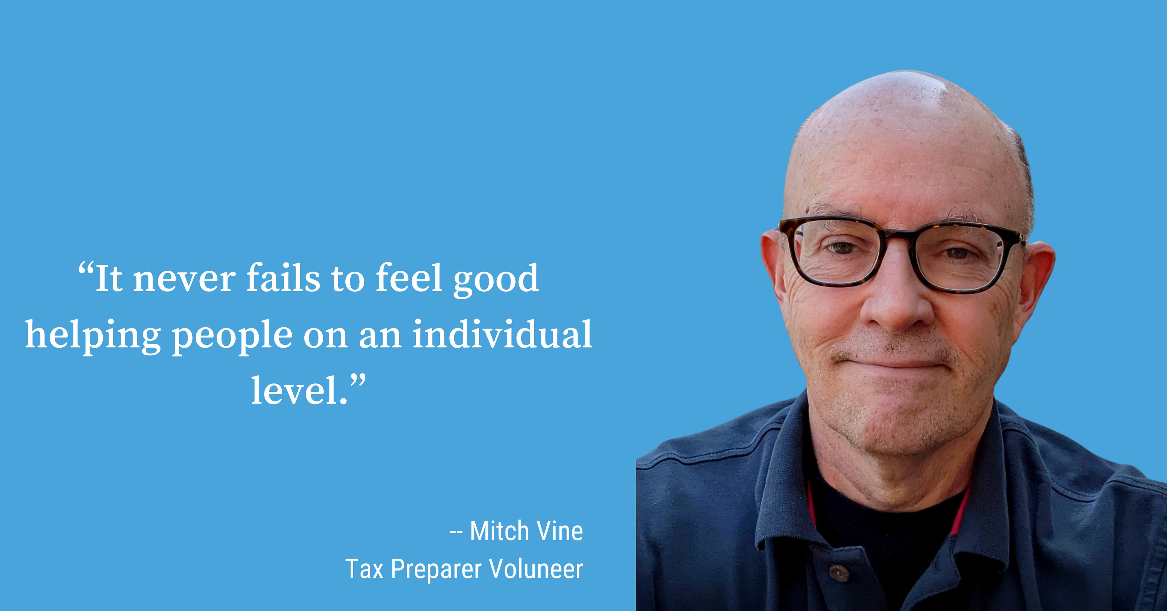 a man with a bald head and black rimmed glasses faces the camera on a blue background with a quote about being a tax preparer volunteer